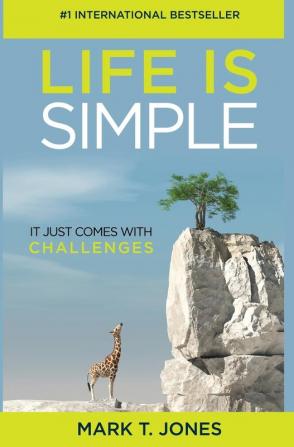 Life Is Simple: It Just Comes With Challenges