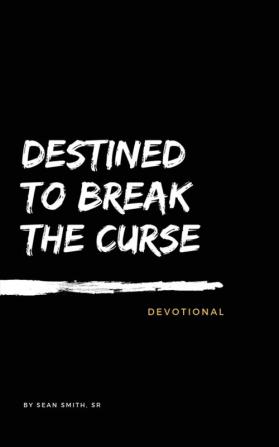 Destined To Break The Curse Devotional