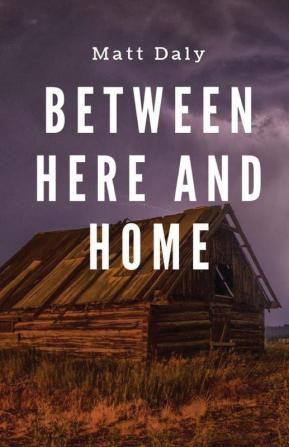 Between Here and Home