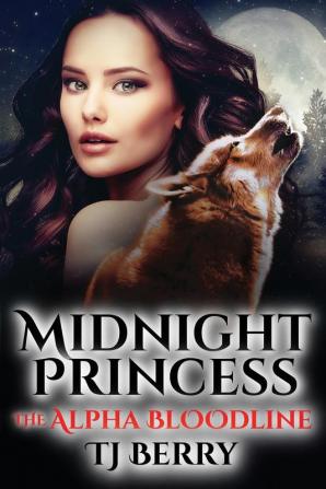 Midnight Princess: The Alpha Bloodline: 8 (The Claimed Saga)