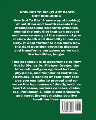 How Not to Die (Plant Based) Diet Cookbook: Recipes to Help Give You a Prolonged Healthy Lifestyle Free from Disease.