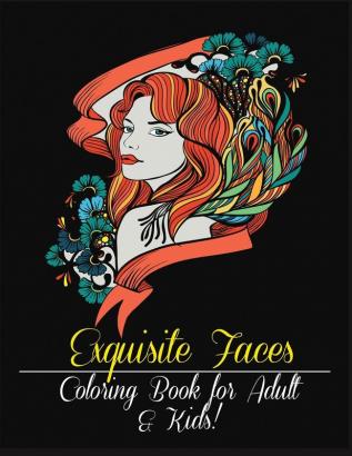 Exquisite Faces: Coloring Book for Adult & Kids!