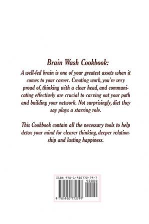 Brain Wash Recipes: A 10-DAY brain wash diet plan to help shape your cognitive health and make you cultivate a more purposeful and fulfilling life.