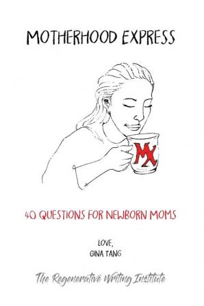 Motherhood Express: 40 Questions for Newborn Moms