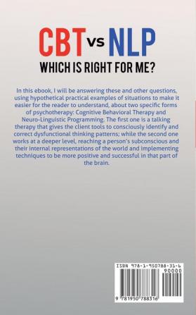 CBT vs NLP: Which is right for me?: Rewiring Your Brain with Cognitive Behavioral Therapy vs Neuro-linguistic Programming. How to Get in Control of Your Behaviors and Emotions (Neuroscience Guide)