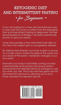 Ketogenic Diet and Intermittent Fasting for Beginners: A Complete Guide to the Keto Fasting Lifestyle Gain the Weight Loss Clarity You Need