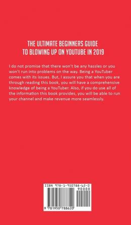 The Ultimate Beginners Guide to Blowing Up on YouTube in 2019: How to Use Social Media Marketing and Facebook Advertising to Become an Influencer and Build the Business of Your Dreams