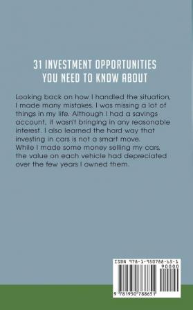 31 Investment Opportunities You NEED to know about: Learn about the basics of stock market investing forex day trading Real Estate penny stocks and even marijuana stocks (Beginners Guide)