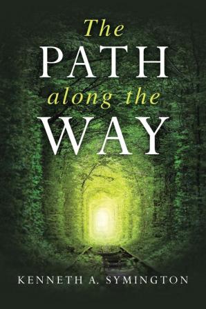 The Path along the Way: Stories Inventions Incidents and Encounters Along A Long Life