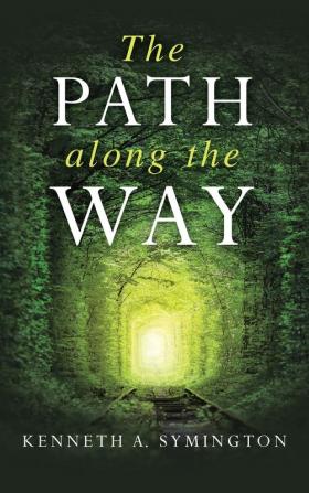 The Path along the Way: Stories Inventions Incidents and Encounters Along A Long Life