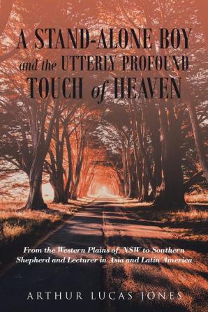 A Stand-Alone Boy and the Utterly Profound Touch of Heaven: From the Western Plains of NSW to Southern Shepherd and Lecturer in Asia and Latin America