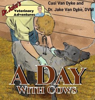 Dr. Jake's Veterinary Adventures: A Day with Cows: 6