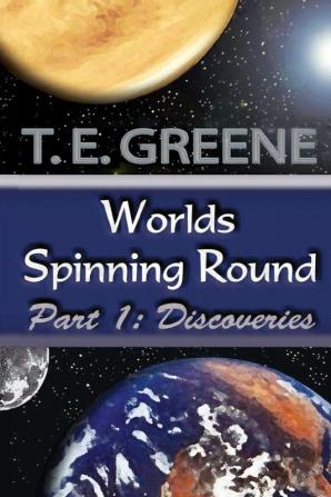 Worlds Spinning Round Part 1: Discoveries