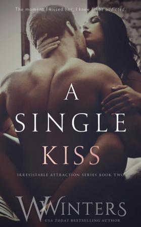 A Single Kiss: 2 (Irresistible Attraction)