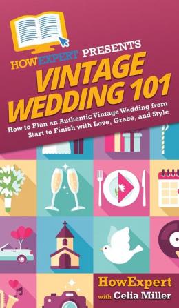 Vintage Wedding 101: How to Plan an Authentic Vintage Wedding from Start to Finish with Love Grace and Style