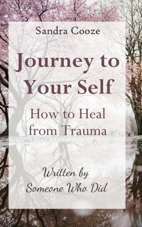 Journey to Your Self-How to Heal from Trauma