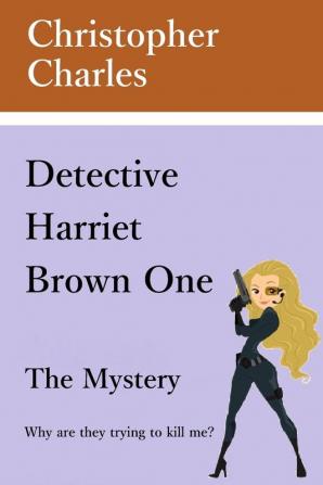 Detective Harriet Brown One The Mystery: 1