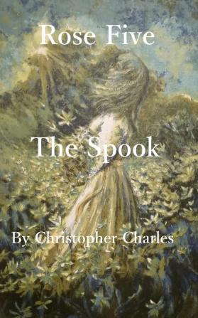 Rose Five: The Spook: 5 (Rose Chronicles)