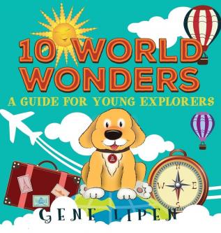 10 World Wonders: A Guide For Young Explorers (Kids Books for Young Explorers)