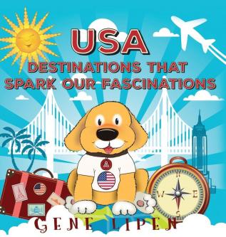 USA Destinations That Spark Our Fascinations: 2 (Kids Books for Young Explorers)