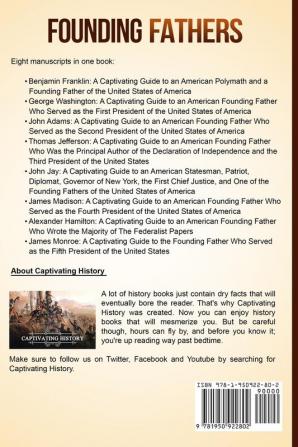 Founding Fathers: A Captivating Guide to Benjamin Franklin George Washington John Adams Thomas Jefferson John Jay James Madison Alexander Hamilton and James Monroe