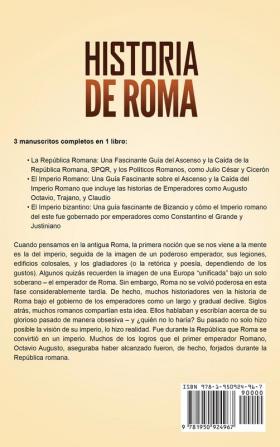 Historia de Roma: Una Guía Fascinante sobre la Antigua Roma que incluye la República romana el Imperio romano y el Imperio bizantino