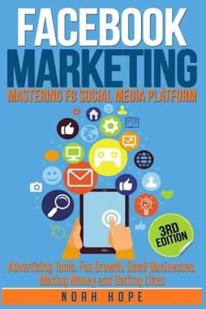 Facebook Marketing: Strategies for Advertising Business Making Money and Making Passive Income