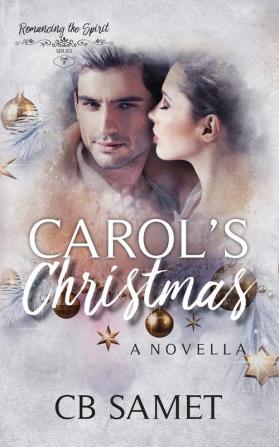 Carol's Christmas: a novella: 7 (Romancing the Spirit)