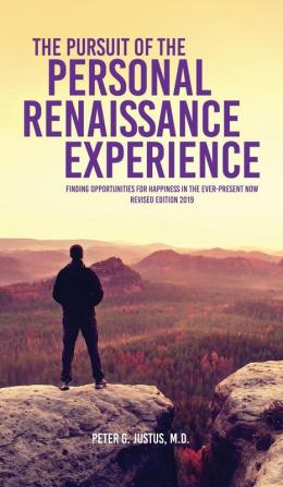 The Pursuit of the Personal Renaissance Experience: Finding Opportunities for Happiness in the Ever-Present Now