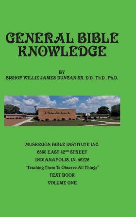 General Bible Knowledge: The Muskegon Bible Institute Inc. Teaching Them to Observe All Things