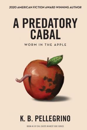 A Predatory Cabal: Worm in the Apple: 5 (A Captain Beauregard Mystery)