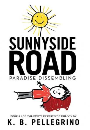 Sunnyside Road: Paradise Dissembling: 1 (Evil Exists in West Side Trilogy)