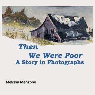 Then We Were Poor: A Story in Photographs