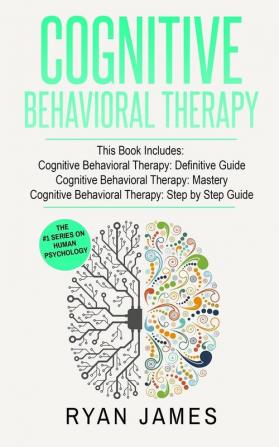 Cognitive Behavioral Therapy: 3 Manuscripts - Cognitive Behavioral Therapy Definitive Guide Cognitive Behavioral Therapy Mastery Cognitive ... Behavioral Therapy Series)