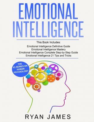 Emotional Intelligence: 4 Manuscripts - How to Master Your Emotions Increase Your EQ Improve Your Social Skills and Massively Improve Your Relationships