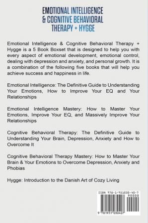 Emotional Intelligence and Cognitive Behavioral Therapy + Hygge: 5 Manuscripts - Emotional Intelligence Definitive Guide & Mastery Guide CBT ... (Emotional Intelligence Series) (Volume 6)