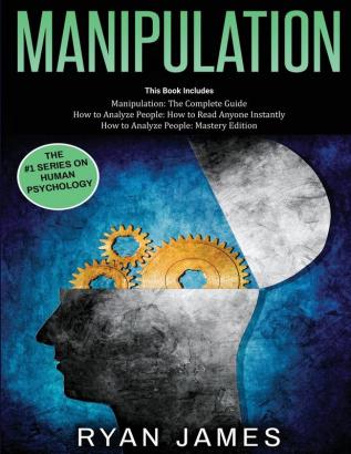 Manipulation: 3 Books in 1 - Complete Guide to Analyzing and Speed Reading Anyone on The Spot and Influencing Them with Subtle Persuasion NLP and Manipulation Techniques