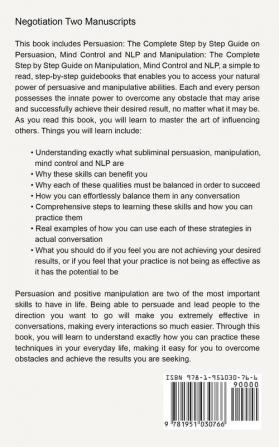 Negotiation: 2 Manuscripts - Persuasion The Complete Step by Step Guide Manipulation The Complete Step by Step Guide (Negotiation Series) (Volume 1)