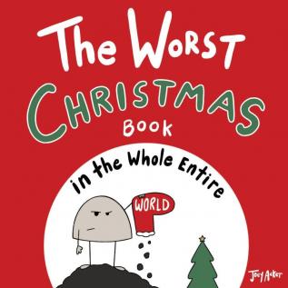 The Worst Christmas Book in the Whole Entire World 1 (Entire World Books)