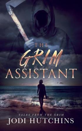 The Grim Assistant: 1 (Tales from the Grim)