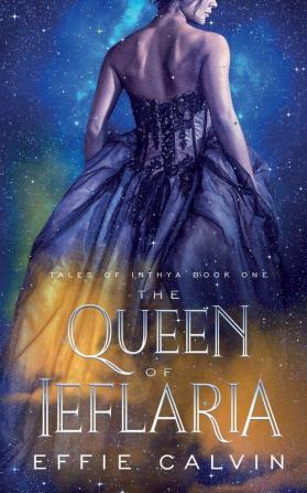 The Queen of Ieflaria: 1 (Tales of Inthya)