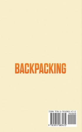 Backpacking: Beginners Guide to Planning Picking Gear and Packing Food on Your First Backpacking Trip