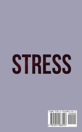 Stress: A Natural Solution to Completely Manage and Cure your Stress and Negative Thoughts for Good!