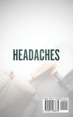 Headaches: Amazing All Natural Remedies to Alleviate Migraines Cluster Sinus Tension and Rebound Headaches