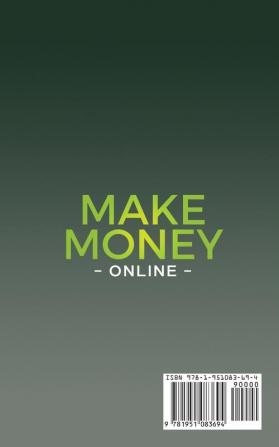 Make Money Online: How to Make Money Online Fast With or Without Initial Investment. Create Passive Income or New Income Streams from Home!