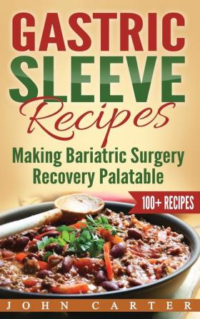 Gastric Sleeve Recipes: Making Bariatric Surgery Recovery Palatable: 3