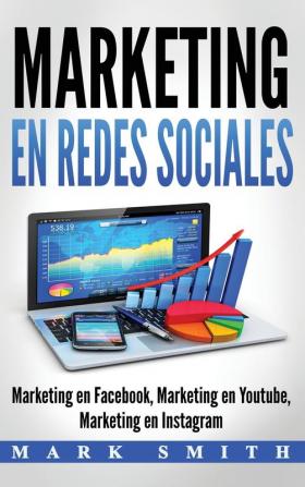 Marketing en Redes Sociales: Marketing en Facebook Marketing en Youtube Marketing en Instagram (Libro en Español/Social Media Marketing Book Spanish Version)