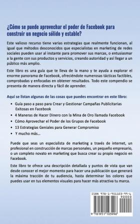 Marketing en Facebook: Una Guía Completa para Crear Autoridad Generar Compromiso y Hacer Dinero a través de Facebook (Libro en Español/Facebook ... Version): 1 (Marketing En Redes Sociales)