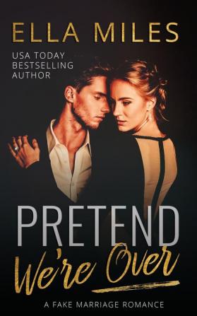 Pretend We're Over: A Fake Marriage Romance