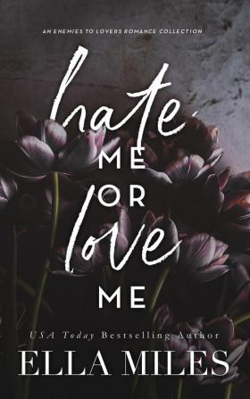 Hate Me or Love Me: An Enemies to Lovers Romance Collection